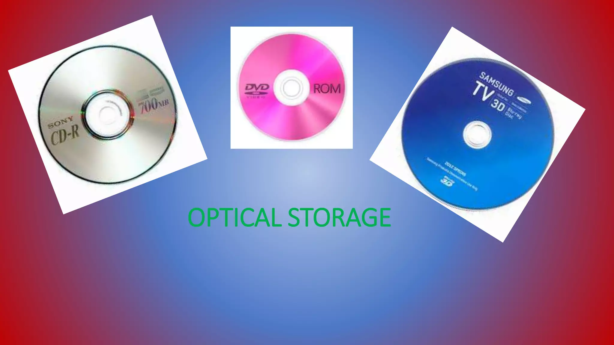 OPTICAL STORAGE
 