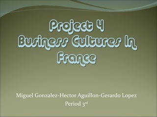 Miguel Gonzalez-Hector Aguillon-Gerardo Lopez Period 3 rd 