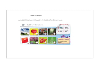 Appeal of Traditions!
Look and label the pictures with the words in the Word Bank. Then listen and repeat.
 