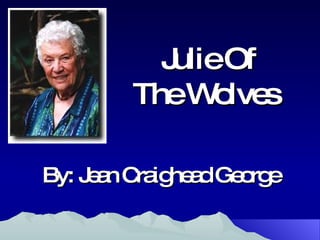 Julie Of The Wolves  By: Jean Craighead George 