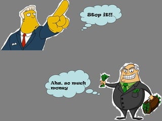 Stop it!! Aha, so much  money 