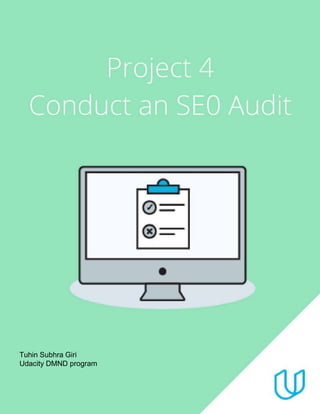 Project 4: SEO Audit
Tuhin Subhra Giri
Udacity DMND program
 