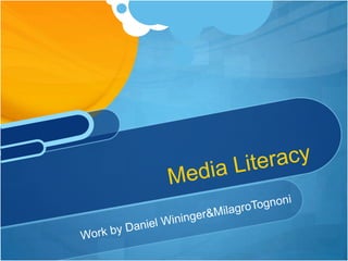 Work by Daniel Wininger & MilagroTognoni Media Literacy 