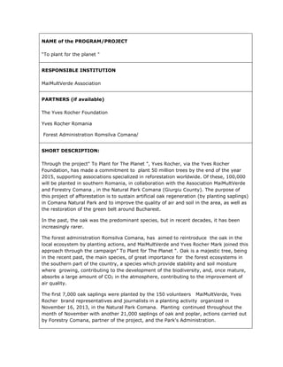 NAME of the PROGRAM/PROJECT
“To plant for the planet "
RESPONSIBLE INSTITUTION
MaiMultVerde Association
PARTNERS (if avail...
