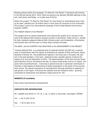 Planting actions within the campaign "To Plant for The Planet" in Romania will continue
in the fall and spring 2014- 2015,...