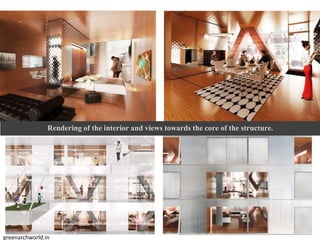 Renderingof the interior and views towards the core of the structure.
greenarchworld.in
 
