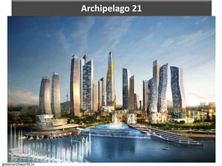Archipelago 21
greenarchworld.in
 