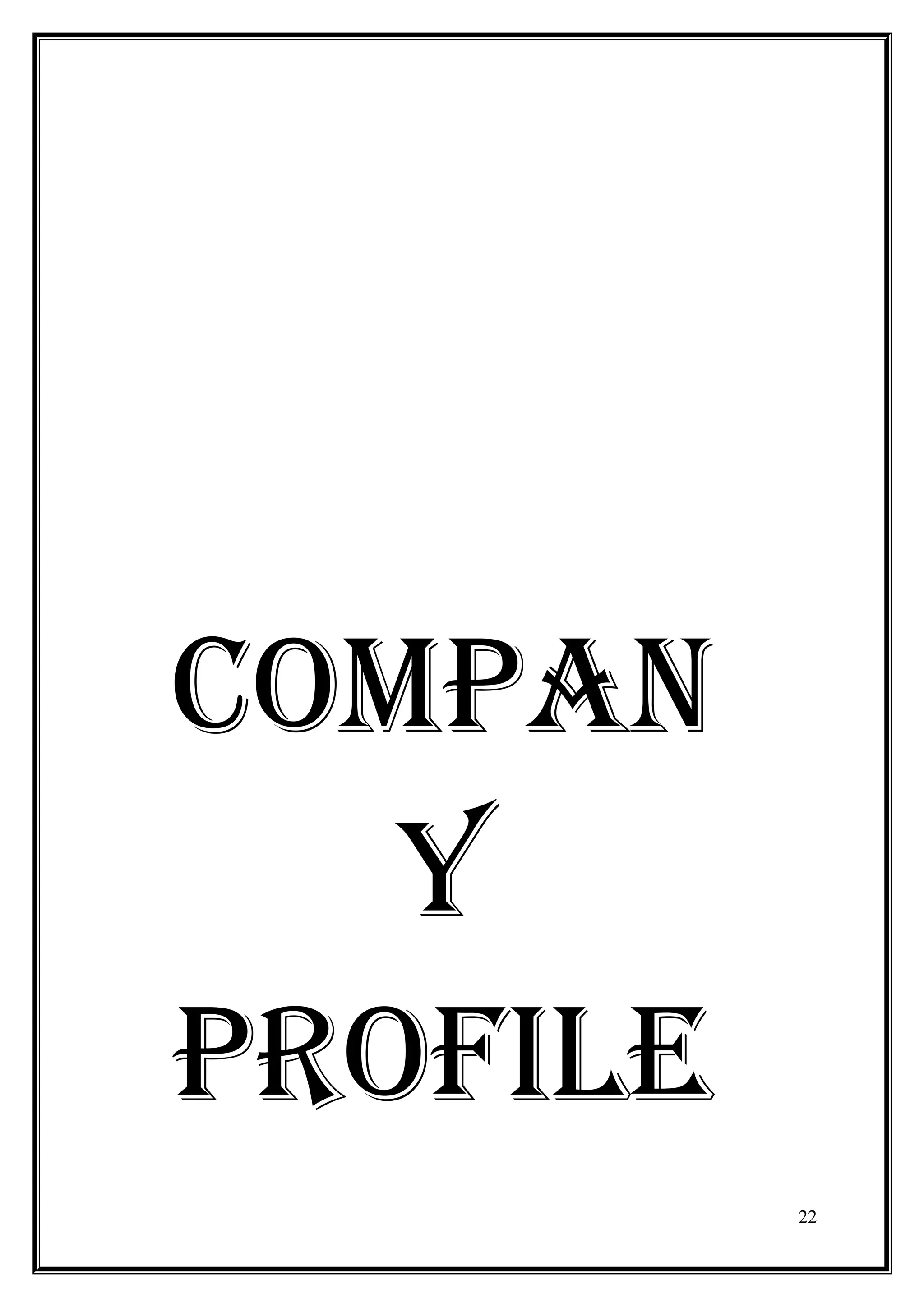 cOmPaN
   y
PrOFilE
          22
 