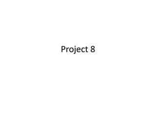 Project 8
 