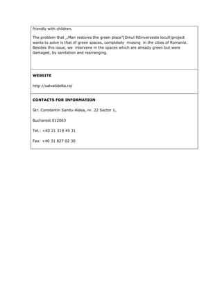 friendly with children.
The problem that ,,Man restores the green place”(Omul REinverzeste locul!)project
wants to solve i...