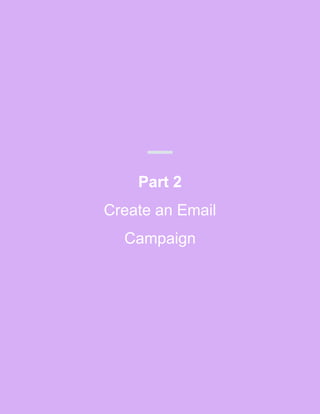 Part 2
Create an Email
Campaign
 