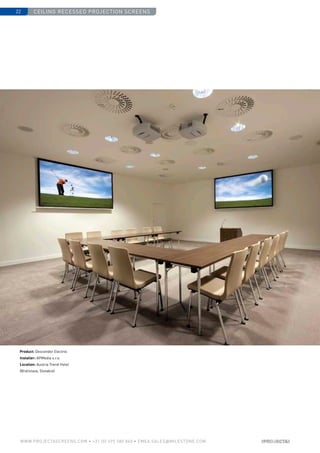 Ceiling recessed projection screens22
www.PROJECTASCREENS.COM • +31 (0) 495 580 840 • emea.sales@milestone.com
Product: Descender Electrol
Installer: APMedia s.r.o.
Location: Austria Trend Hotel
(Bratislava, Slovakia)
 