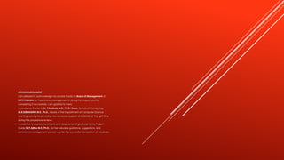 ACKNOWLEDGEMENT
I am pleased to acknowledge my sincere thanks to Board of Management of
SATHYABAMA for their kind encouragement in doing this project and for
completing it successfully. I am grateful to them.
I convey my thanks to Dr. T.Sasikala M.E., Ph.D., Dean, School of Computing,
Dr.R.SUBHASHINI M.E., Ph.D., Heads of the Department of Computer Science
and Engineering for providing me necessary support and details at the right time
during the progressive reviews.
I would like to express my sincere and deep sense of gratitude to my Project
Guide Dr.P.Ajitha M.E., Ph.D., for her valuable guidance, suggestions, and
constant encouragement paved way for the successful completion of my projec
 