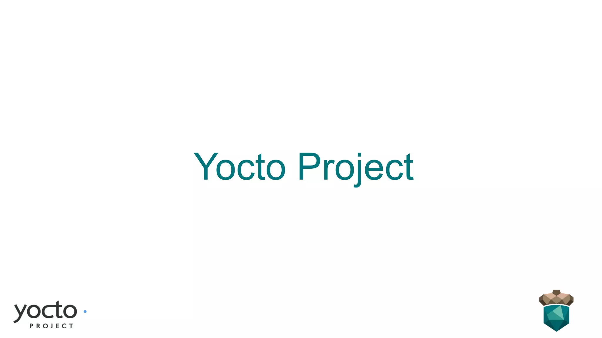 Yocto Project
 