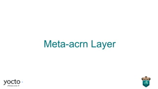 Meta-acrn Layer
 