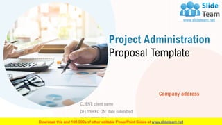 Project Administration
Proposal Template
CLIENT: client name
DELIVERED ON: date submitted
SUBMITTED BY: user assigned
Company address
 
