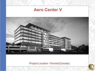 Aero Center V




Project Location -Toronto(Canada)
 