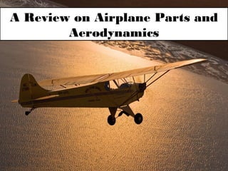 A Review on Airplane Parts and
Aerodynamics
 