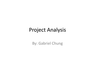 Project Analysis

 By: Gabriel Chung
 