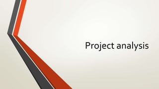 Project analysis
 
