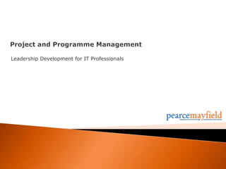 Project and Programme Management Leadership Development for IT Professionals 