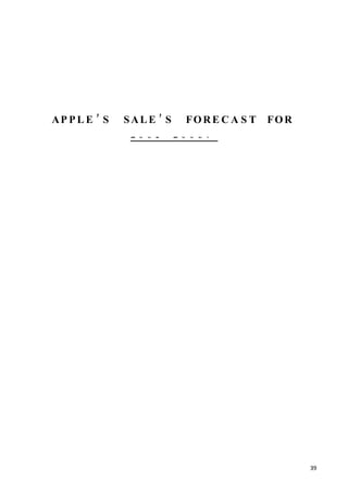 AP P L E ’ S   SAL E ’ S FOR E C A S T   FOR
                20 01- 20 0 9 .




                                               39
 