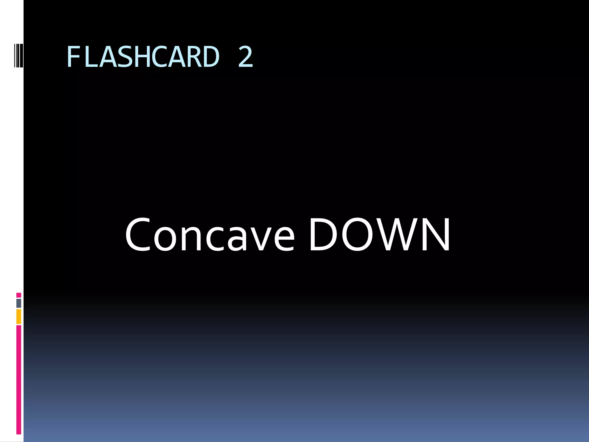 FLASHCARD 2 Concave DOWN