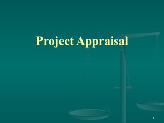 Project Appraisal
1
 