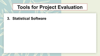 Tools for Project Evaluation
3. Statistical Software
 