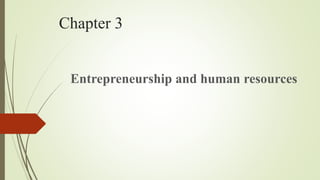 Chapter 3
Entrepreneurship and human resources
 