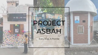 PROJECT
ASBAH
Every Drop, A Promise
 