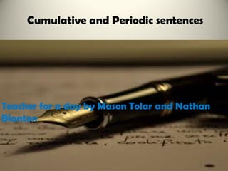 Cumulative and Periodic sentences

 