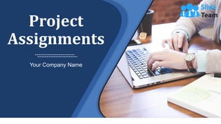 Project
Assignments
Your Company Name
 