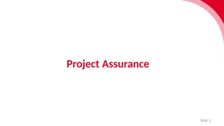 Slide 3
Project Assurance
 