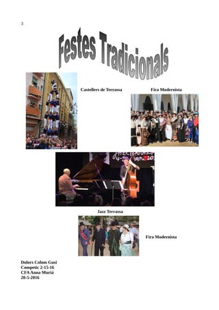 3
Castellers de Terrassa Fira Modernista
Jazz Terrassa
Fira Modernista
Dolors Colom Gusi
Competic 2-15-16
CFAAnna Muriá
20-5-2016
 