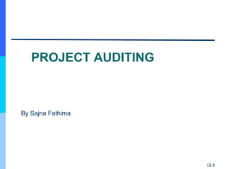 PROJECT AUDITING
By Sajna Fathima
12-12-11
 