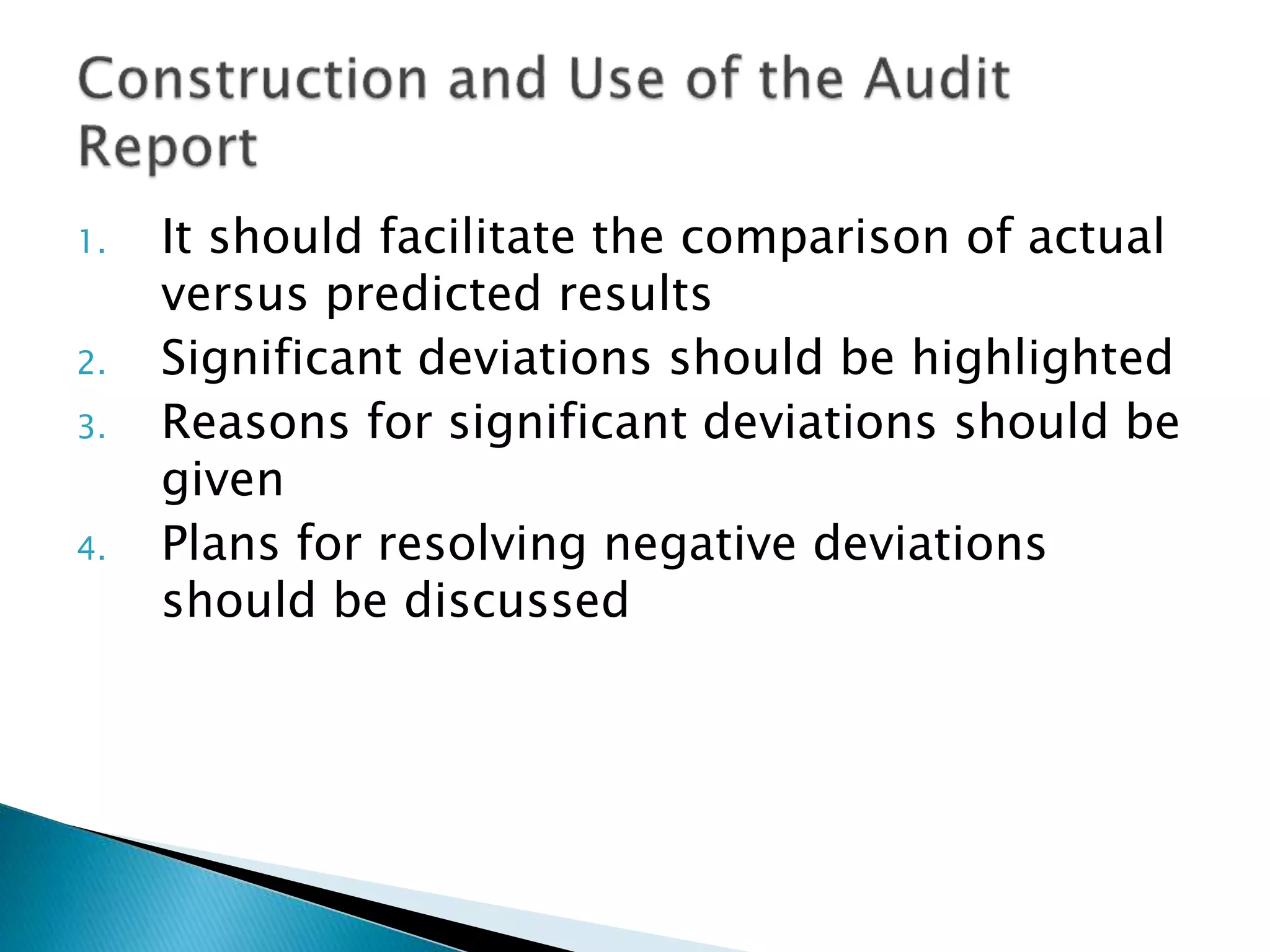 1. It should facilitate the comparison of actual
versus predicted results
2. Significant deviations should be highlighted
3. Reasons for significant deviations should be
given
4. Plans for resolving negative deviations
should be discussed
 
