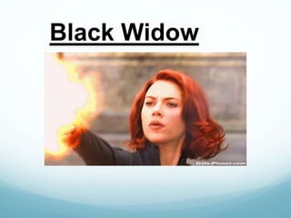 Black Widow
 