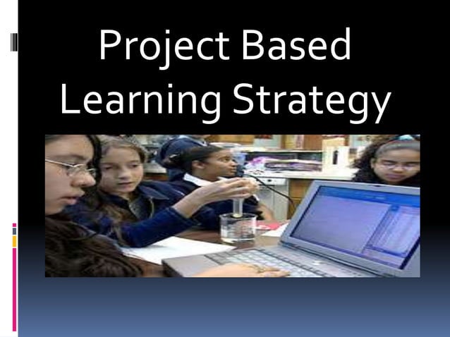 Project based learning strategy | PPT