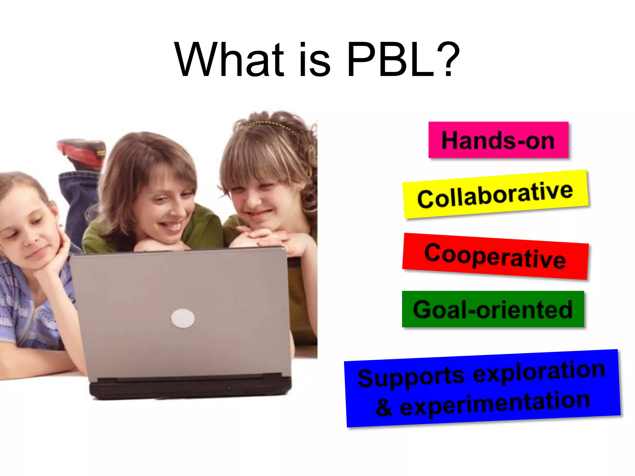 What is PBL?
 