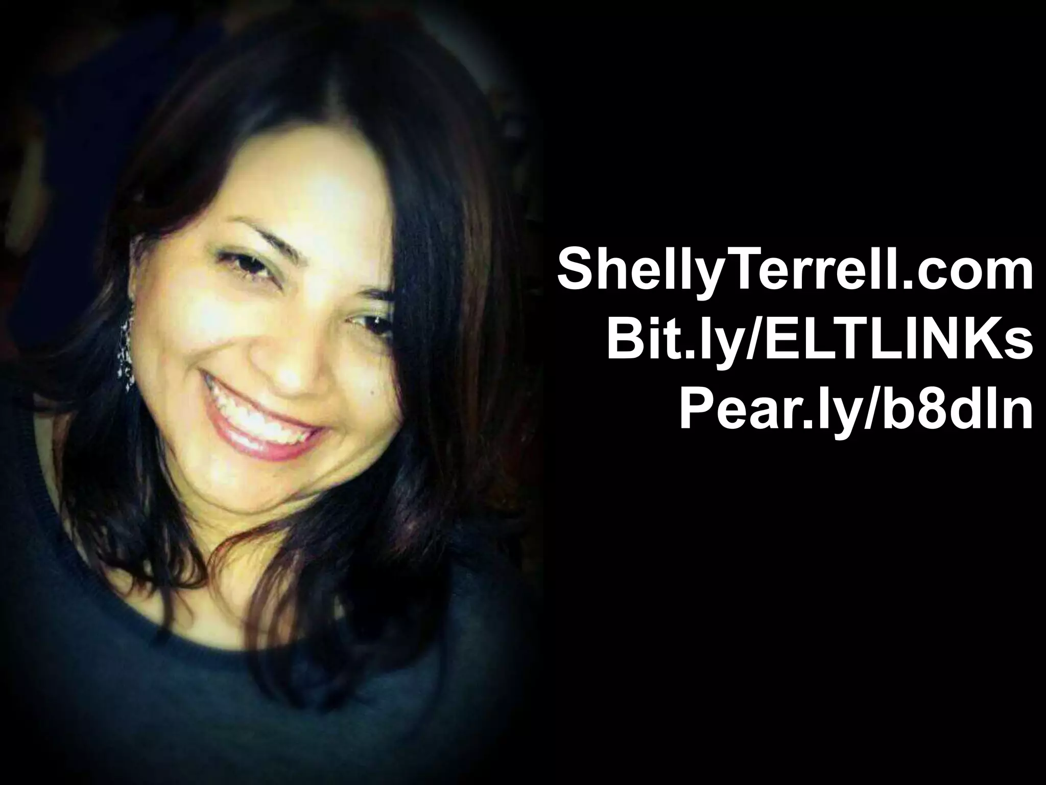 ShellyTerrell.com
Bit.ly/ELTLINKs
Pear.ly/b8dln
 