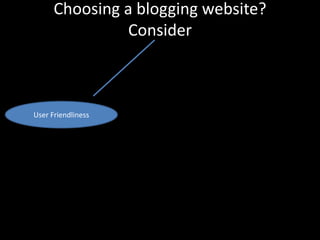 Choosing a blogging website?ConsiderCostUser Friendliness 