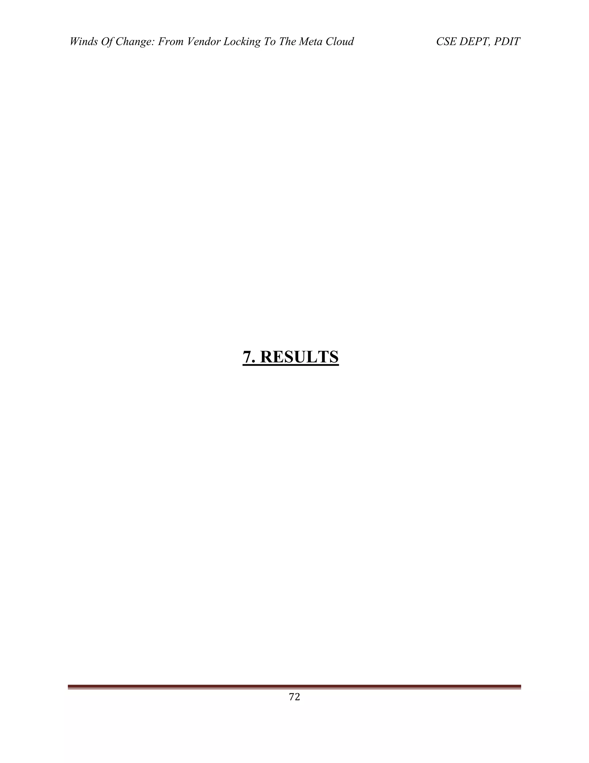 Winds Of Change: From Vendor Locking To The Meta Cloud CSE DEPT, PDIT
72
7. RESULTS
 