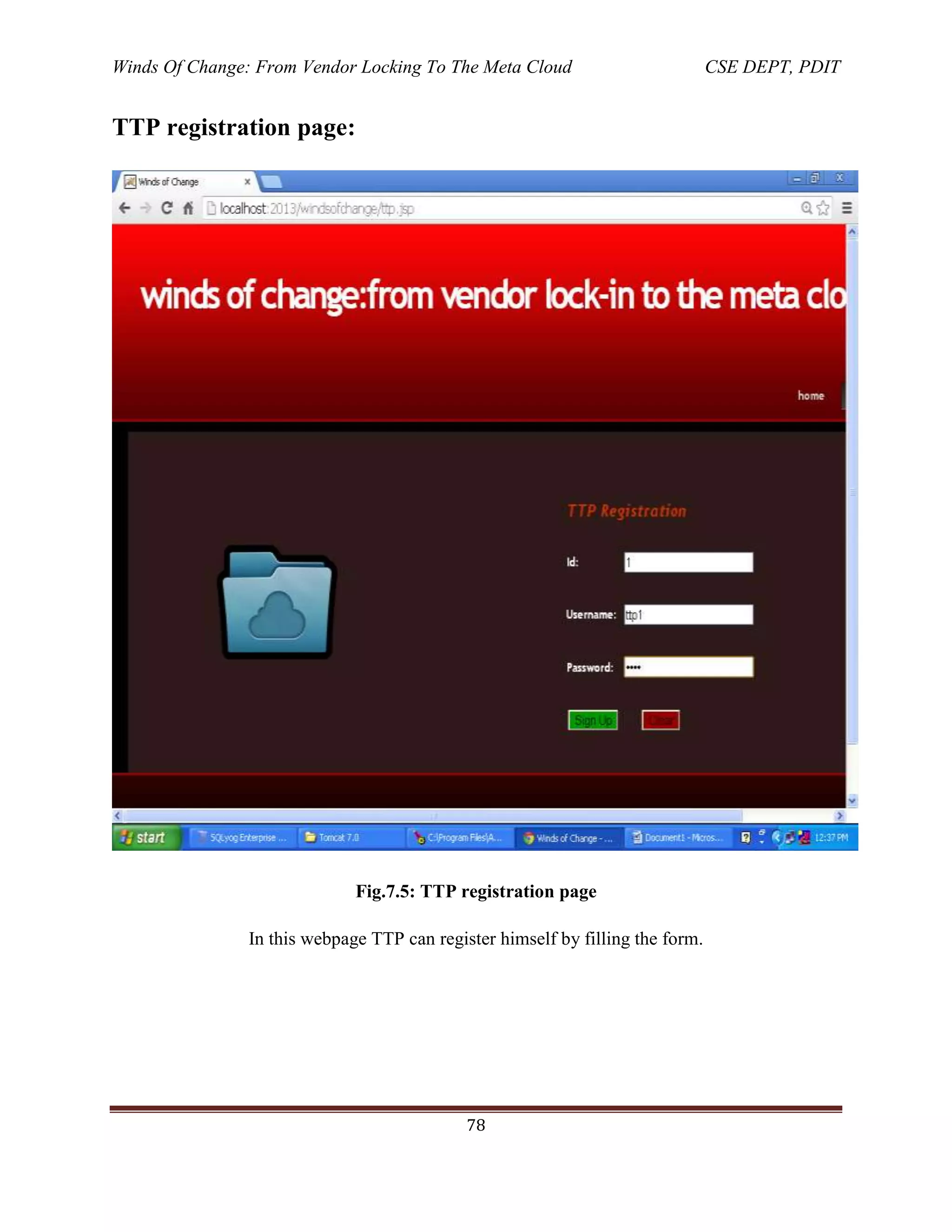 Winds Of Change: From Vendor Locking To The Meta Cloud CSE DEPT, PDIT
78
TTP registration page:
Fig.7.5: TTP registration page
In this webpage TTP can register himself by filling the form.
 