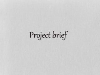 Project brief
 