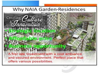www.naiagarden-residences.com
                         sales@naiagarden-residences.com
                                Tel No. 218-8637




Residence along Manila
 