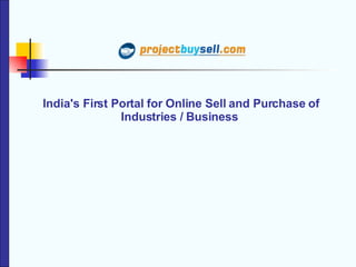 India's First Portal for Online Sell and Purchase of Industries / Business  