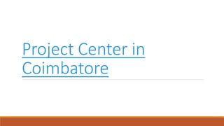 Project Center in
Coimbatore
 