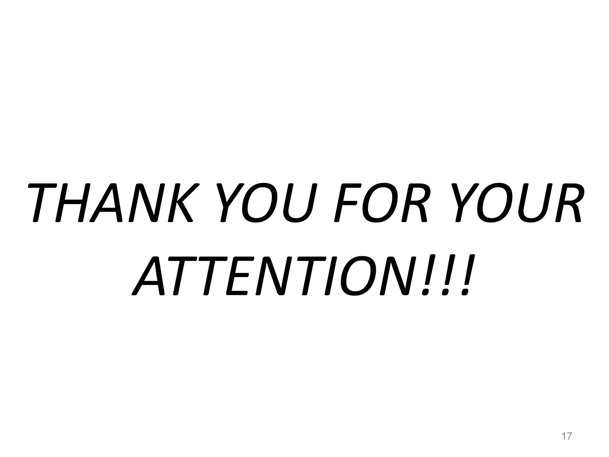 THANK YOU FOR YOUR
ATTENTION!!!
17
 