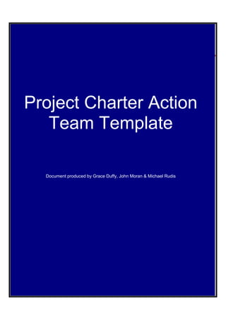 DPH
              Process Action Team (PAT)




Project Charter Action
   Team Template

  Document produced by Grace Duffy, John Moran & Michael Rudis




                                                                 1
 
